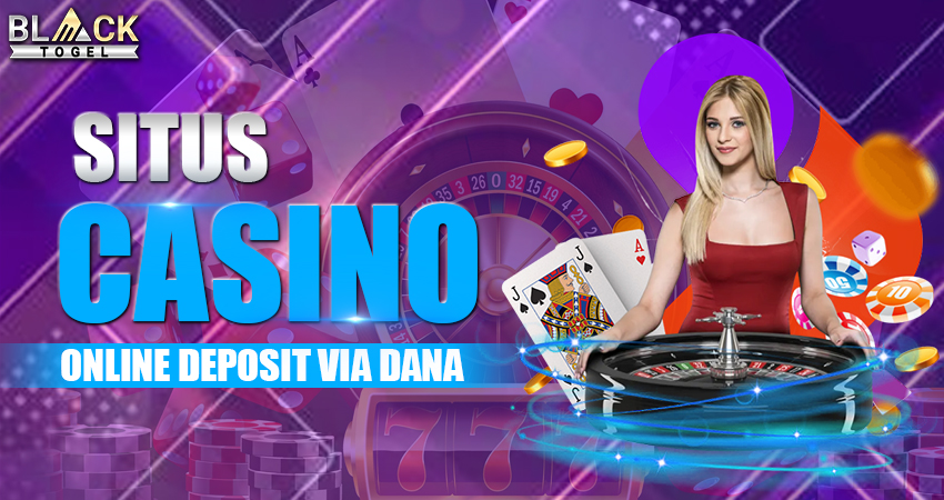 Situs Casino Online Deposit Via DANA