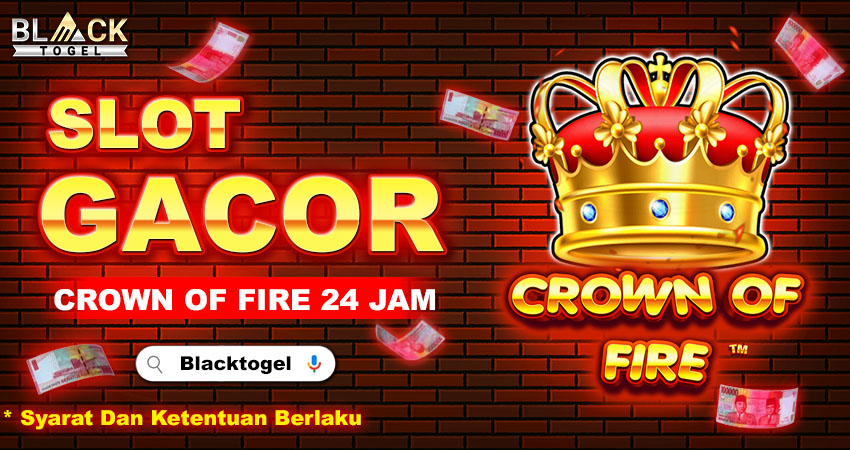 Slot Gacor Crown Of Fire 24 Jam