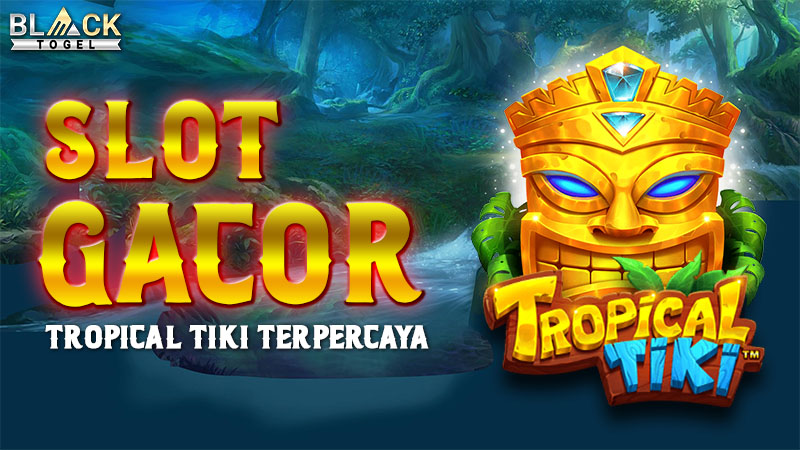 Slot Gacor Tropical Tiki Terpercaya