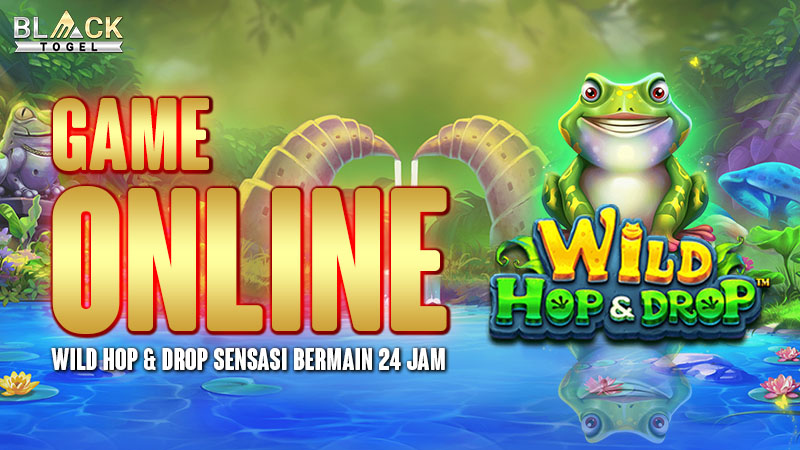 Game Online Wild Hop & Drop Sensasi Bermain 24 Jam