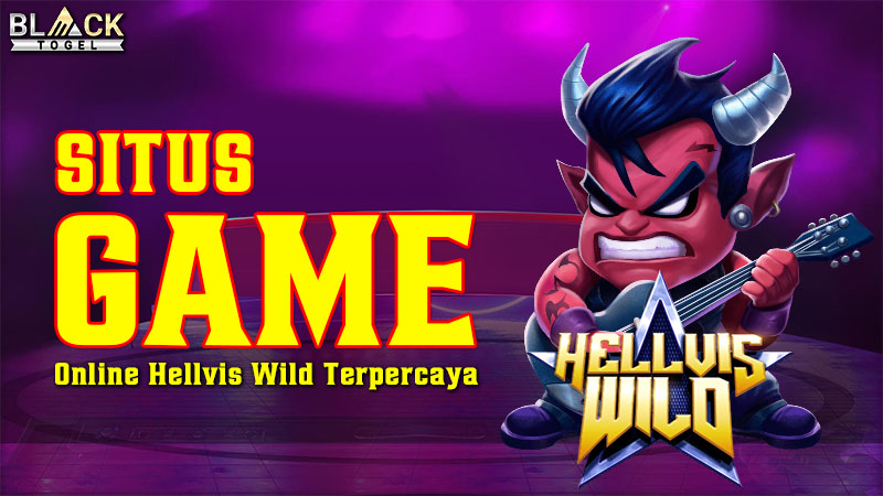 Situs Game Online Hellvis Wild Terpercaya