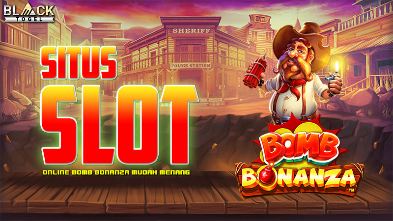 Situs Slot Online Bomb Bonanza Mudah Menang
