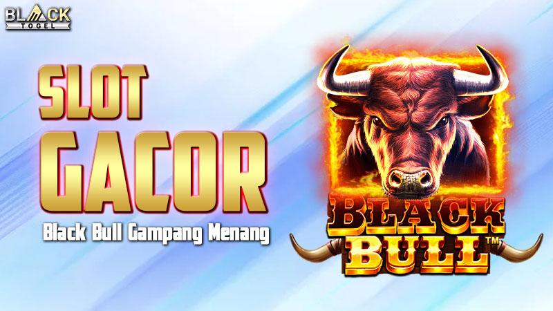 Slot Gacor Black Bull Gampang Menang