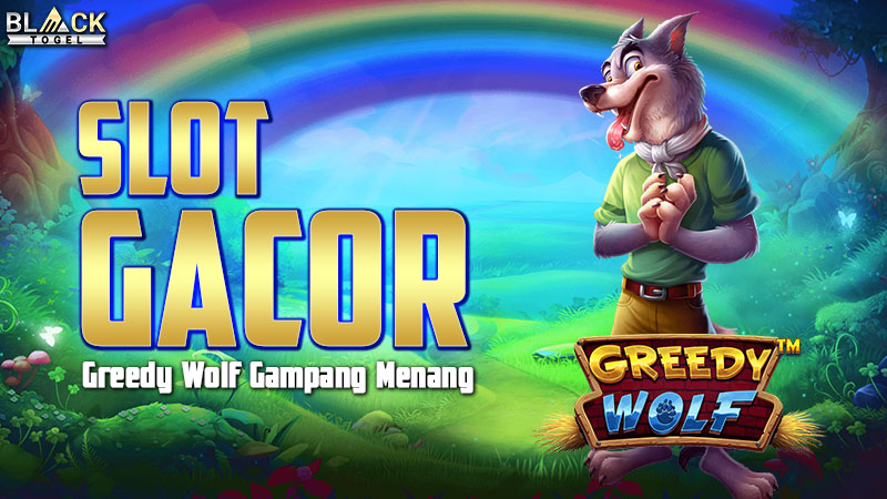 Slot Gacor Greedy Wolf Gampang Menang