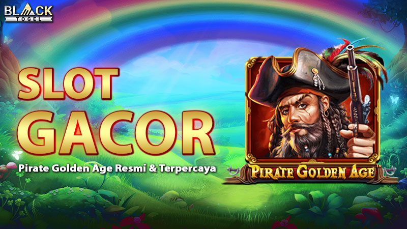 Slot Gacor Pirate Golden Age Resmi & Terpercaya