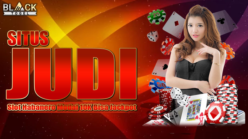Situs Judi Slot Habanero Modal 10K Bisa Jackpot
