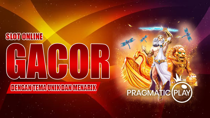 Slot Online Gacor dengan Tema Unik dan Menarik