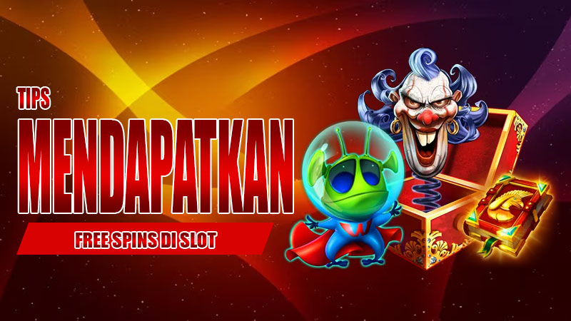 Tips Mendapatkan Free Spins di Slot