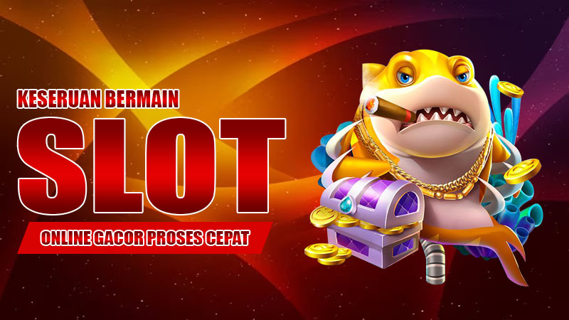 Keseruan Bermain Slot Online Gacor Proses Cepat