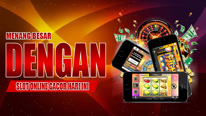 Menang Besar dengan Slot Online Gacor Hari Ini