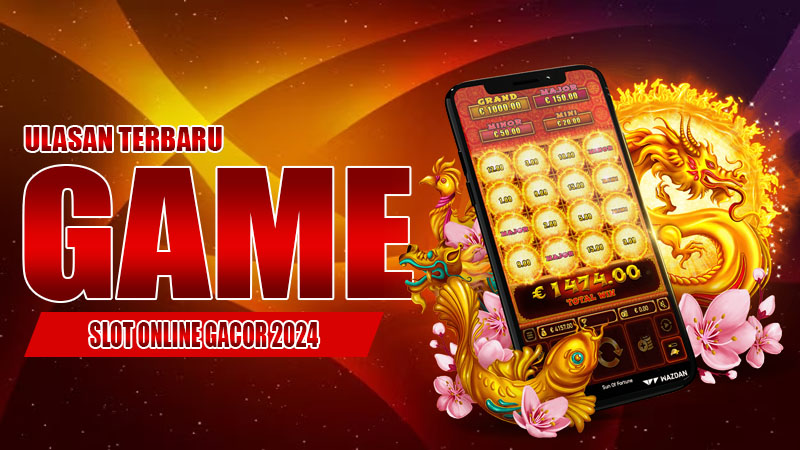 Ulasan Terbaru Game Slot Online Gacor 2024