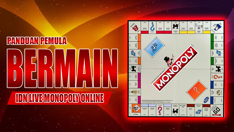 Panduan Pemula Bermain IDN Live Monopoly Online