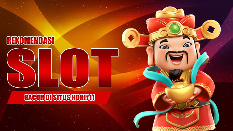 Rekomendasi Slot Gacor di Situs Hoki711